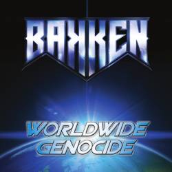 Bakken : Worldwide Genocide